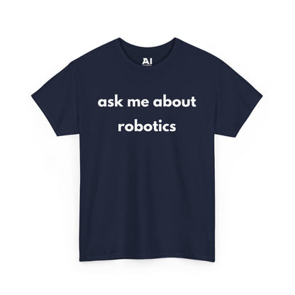 Ask Me About Robotics
