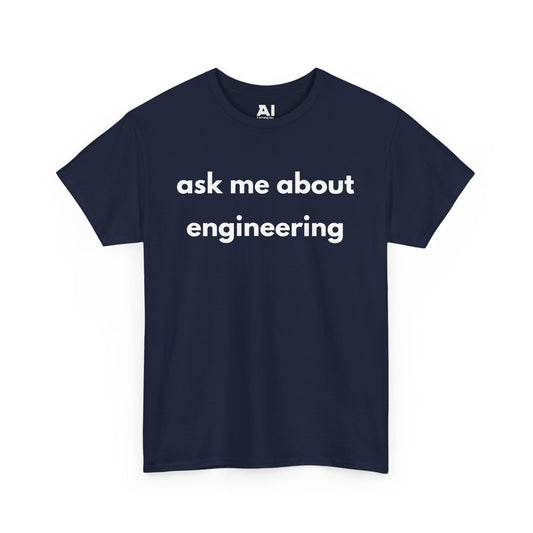 Ask Me About Engineering