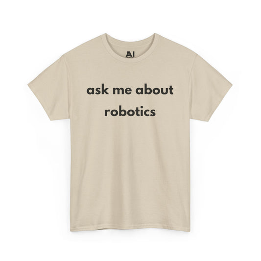 Ask Me About Robotics