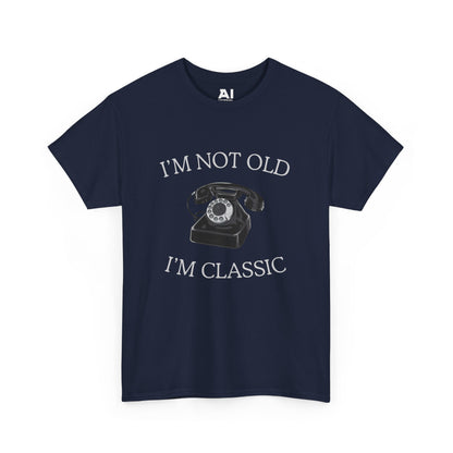 I’m Not Old I’m Classic (Phone)