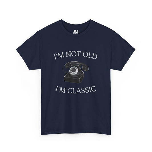 I’m Not Old I’m Classic (Phone)